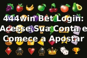 444win Bet Login: Acesse Sua Conta e Comece a Apostar